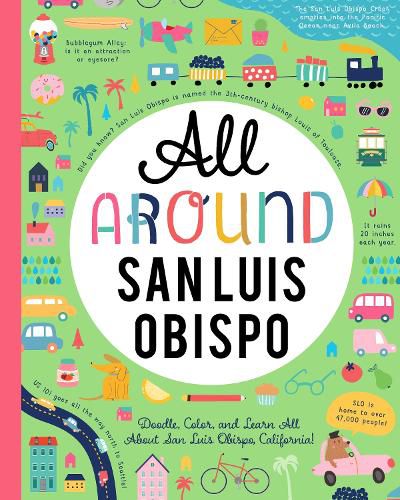 Cover image for All Around San Luis Obispo: Doodle, Color, and Learn All About Your Hometown!
