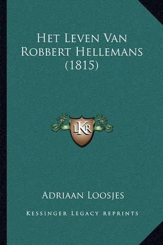 Cover image for Het Leven Van Robbert Hellemans (1815)