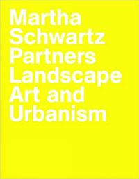 Cover image for Martha Schwartz Partners: Landscape Art and Urbanism