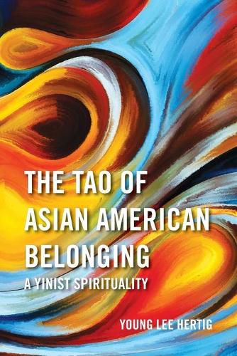 Cover image for The Tao of Asian American Belonging: A Yinist Spirituality