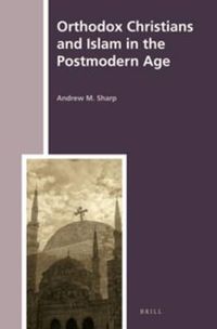 Cover image for Orthodox Christians and Islam in the Postmodern Age