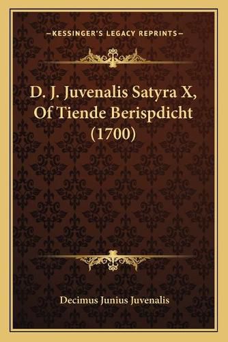 Cover image for D. J. Juvenalis Satyra X, of Tiende Berispdicht (1700)