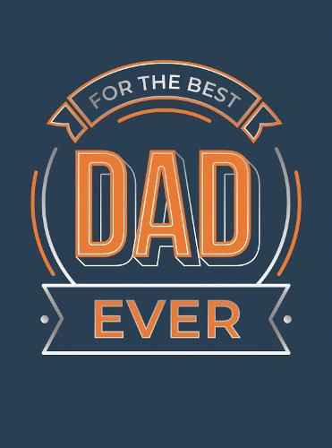 For the Best Dad Ever: The Perfect Gift to Give to Your Dad