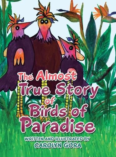 Cover image for The Almost True Story of Birds of Paradise