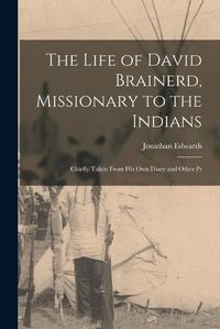 Cover image for The Life of David Brainerd, Missionary to the Indians