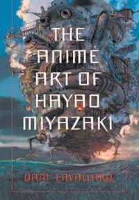 Cover image for The Anime Art of Hayao Miyazaki