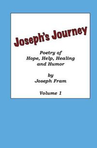 Cover image for Poetry of Hope, Help, Healing and Humor: Joseph's Journey, Volume 1