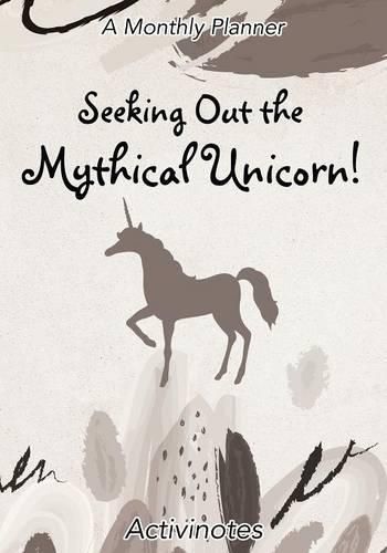 Cover image for Seeking Out the Mythical Unicorn! A Monthly Planner