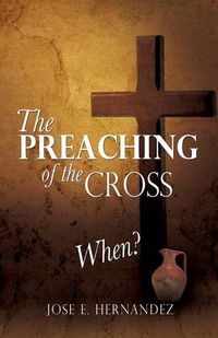 Cover image for The Preaching of the Cross When?