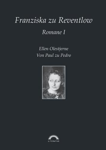 Cover image for Franziska Grafin zu Reventlow: Romane 1: Ellen Olestjerne, Von Paul zu Pedro