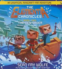 Cover image for The Elementia Chronicles #2: The New Order: An Unofficial Minecraft-Fan Adventure