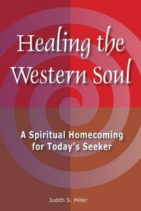 Cover image for Healing the Western Soul: A Spiritual Homecoming for Today's Seeker