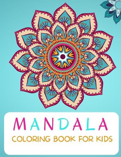 Cover image for Mandala Coloring Book: For Kids ages 4-8 Coloring Book for Kids 4-8 Easy Level for Fun and Educational Purpose Preschool and Kindergarten