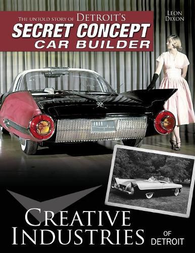 Cover image for Creative Industries of Detroit: The Untold Story of Detroit's Secret Concept Car Builder
