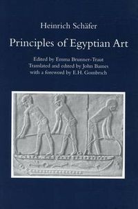 Cover image for Principles of Egyptian Art: Edited by Emma Brunner-Traut, Translated and Edited by John Baines with a Foreword by E.H. Gombrich