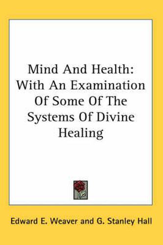 Cover image for Mind and Health: With an Examination of Some of the Systems of Divine Healing