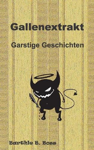 Cover image for Gallenextrakt: Garstige Geschichten