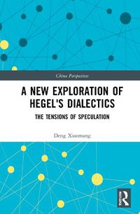 Cover image for A New Exploration of Hegel's Dialectics: The Tensions of Speculation