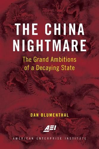 Cover image for The China Nightmare: The Grand Ambitions of a Decaying State