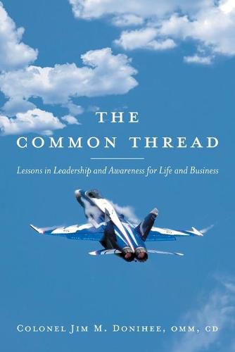 Cover image for The Common Thread: Lessons in Leadership and Awareness for Life and Business