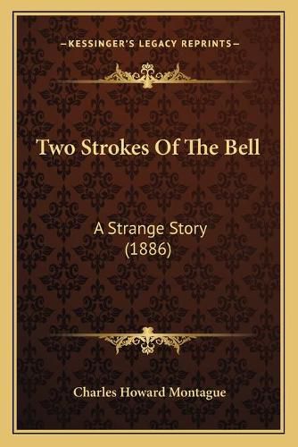 Two Strokes of the Bell: A Strange Story (1886)