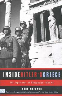 Cover image for Inside Hitler's Greece: The Experience of Occupation, 1941-44