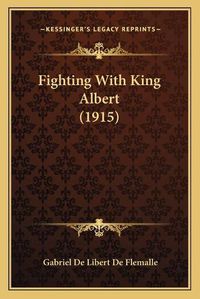 Cover image for Fighting with King Albert (1915)