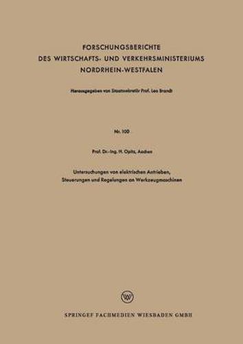 Cover image for Untersuchungen Von Elektrischen Antrieben, Steuerungen Und Regelungen an Werkzeugmaschinen