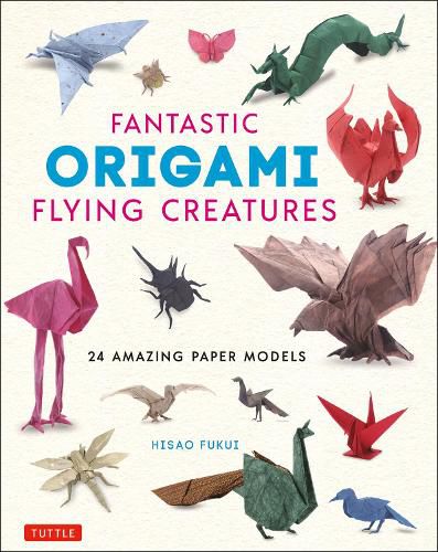 Cover image for Fantastic Origami Flying Creatures: 24 Amazing Paper Models