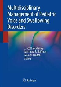 Cover image for Multidisciplinary Management of Pediatric Voice and Swallowing Disorders