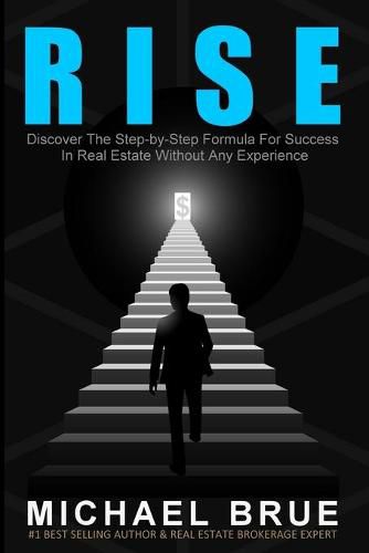 Cover image for Rise: Discover The Step-by-Step Formula For Success In Real Estate Without Any Experience