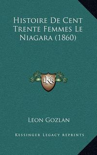 Cover image for Histoire de Cent Trente Femmes Le Niagara (1860)