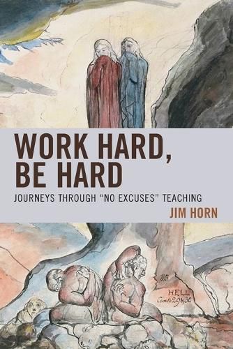 Cover image for Work Hard, Be Hard: Journeys Through  No Excuses  Teaching