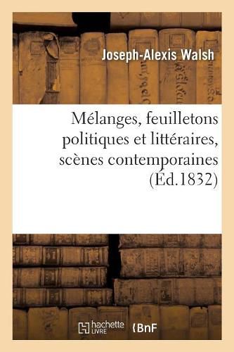 Melanges, Feuilletons Politiques Et Litteraires, Scenes Contemporaines