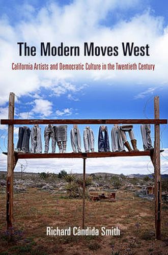 Cover image for The Modern Moves West: California Artists and Democratic Culture in the Twentieth Century