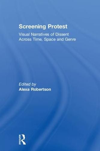 Cover image for Screening Protest: Visual narratives of dissent across time, space and genre