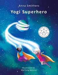 Cover image for Yogi Superhero: A children's book about yoga, mindfulness and managing busy mind