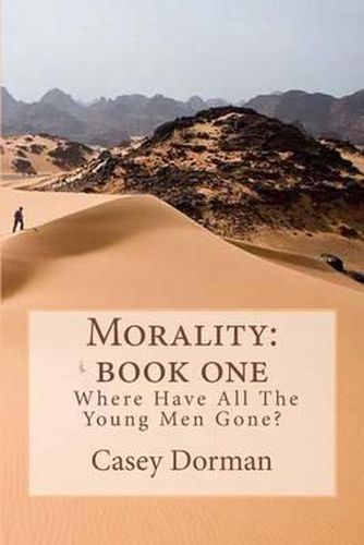 Morality: Book One- Where Have All the Young Men Gone