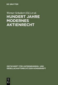 Cover image for Hundert Jahre Modernes Aktienrecht: Eine Sammlung Von Texten Und Quellen Zur Aktienrechtsreform 1884 Mit Zwei Einfuhrungen