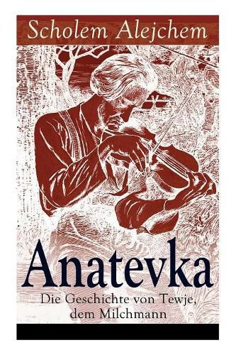 Cover image for Anatevka: Die Geschichte von Tewje, dem Milchmann: Ein Klassiker der jiddischen Literatur