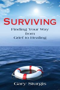 Cover image for Surviving: Finding Your Way from Grief to Healing