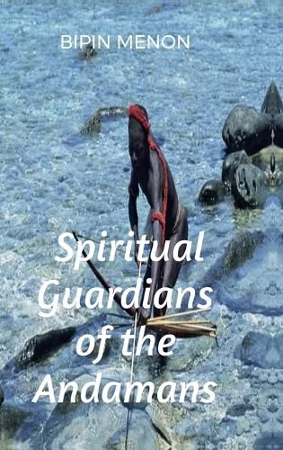 Cover image for Spiritual Guardians of the Andamans