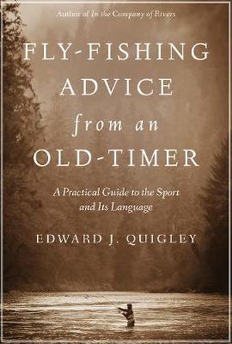 Cover image for Fly-Fishing Advice from an Old-Timer: A Practical Guide to the Sport and Its Language