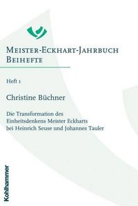 Cover image for Die Transformation Des Einheitsdenkens Meister Eckharts Bei Heinrich Seuse Und Johannes Tauler