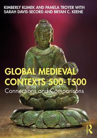 Cover image for Global Medieval Contexts 500-1500: Connections and Comparisons