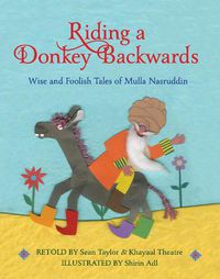 Cover image for Riding a Donkey Backwards: Wise and Foolish Tales of the Mulla Nasruddin