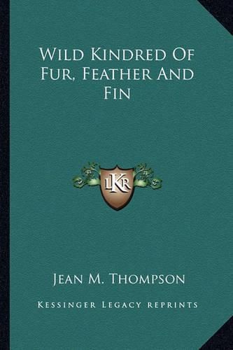 Cover image for Wild Kindred of Fur, Feather and Fin