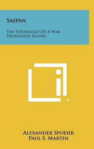 Saipan: The Ethnology of a War Devastated Island