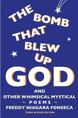 Cover image for The Bomb That Blew Up God: And Other Whimsical Mystical Poems
