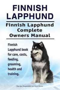 Cover image for Finnish Lapphund. Finnish Lapphund Complete Owners Manual. Finnish Lapphund book for care, costs, feeding, grooming, health and training.